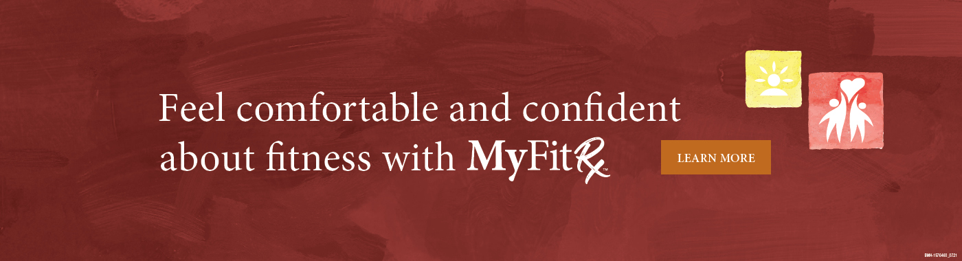 MyFitRx™. Feel comfortable and confident about fitness.