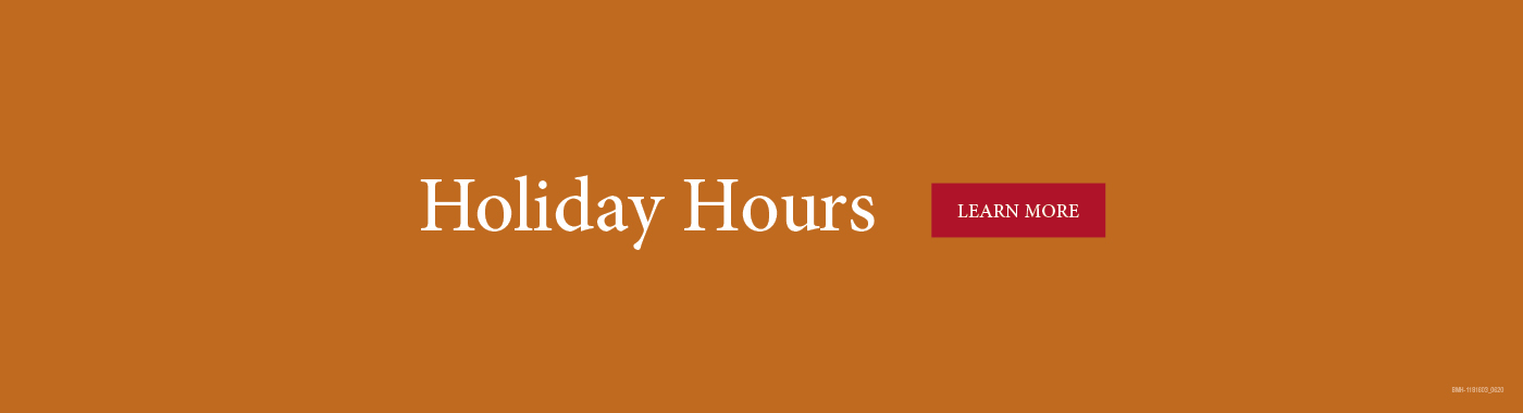 Holiday Hours- LEARN MORE