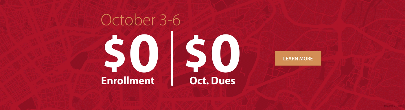 October 3 – 6 $0 Enrollment + $0 Oct. Dues